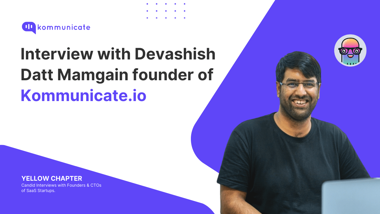 Interview with Devashish Datt Mamgain founder of Kommunicate.io
