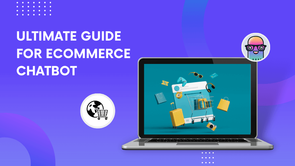 Ultimate Guide for eCommerce Chatbot