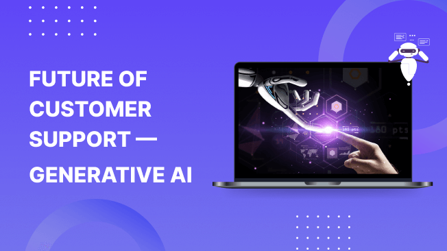 Future of Customer Support with Generative AI