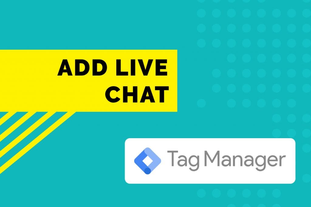 Install live chat using a google tag manager