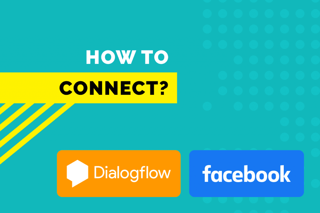 Connect Dialogflow With Facebook Messenger