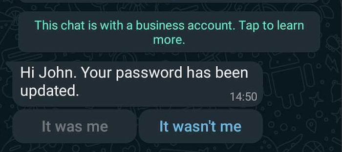 Screenshot of a WhatsApp chat with a business account, showing a message "Hi John. Your password has been updated," along with two buttons: "It was me" and "It wasn't me."