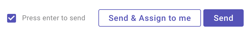 Screenshot of chat message sending options: "Press enter to send," "Send & Assign to me," and "Send."