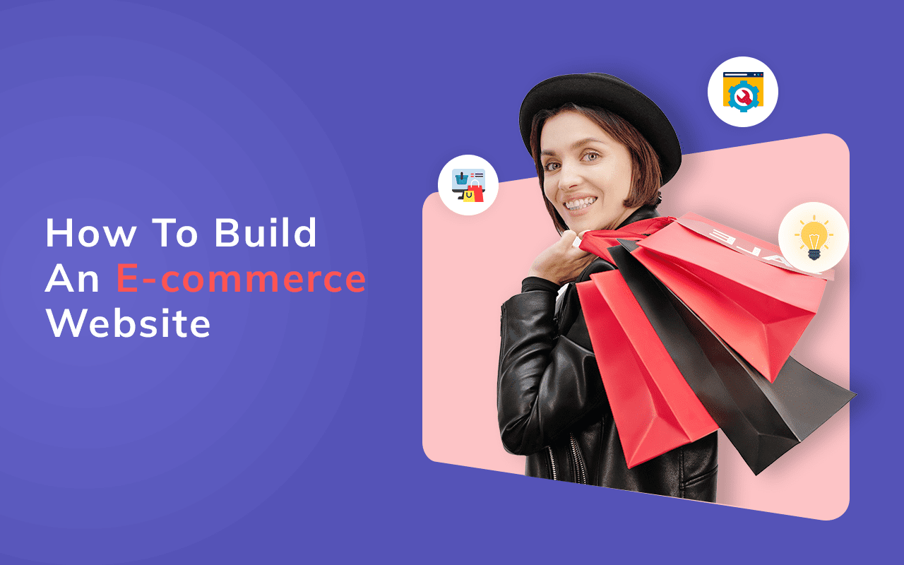 How to Build an E-commerce Website ( Step by Step 2022)