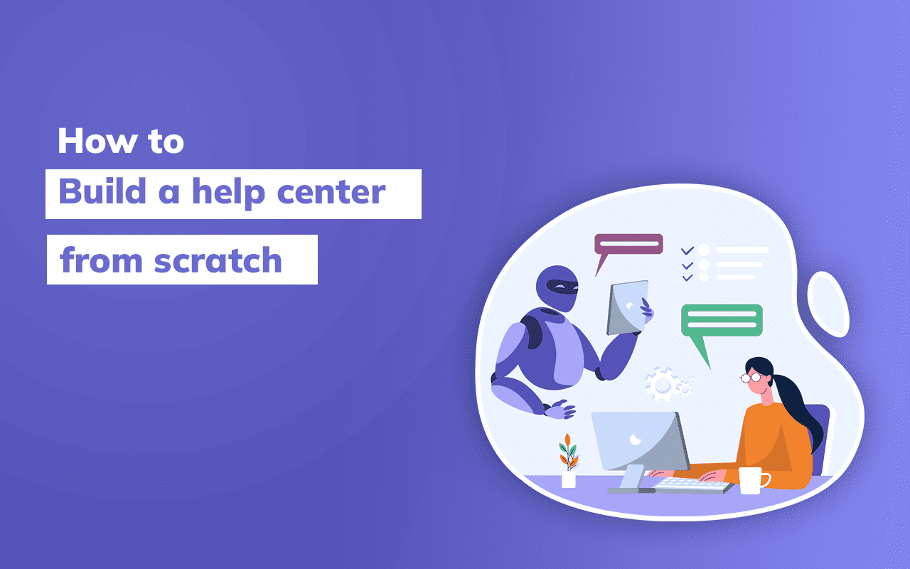 How to build a help center from scratch - Kommunicate Blog