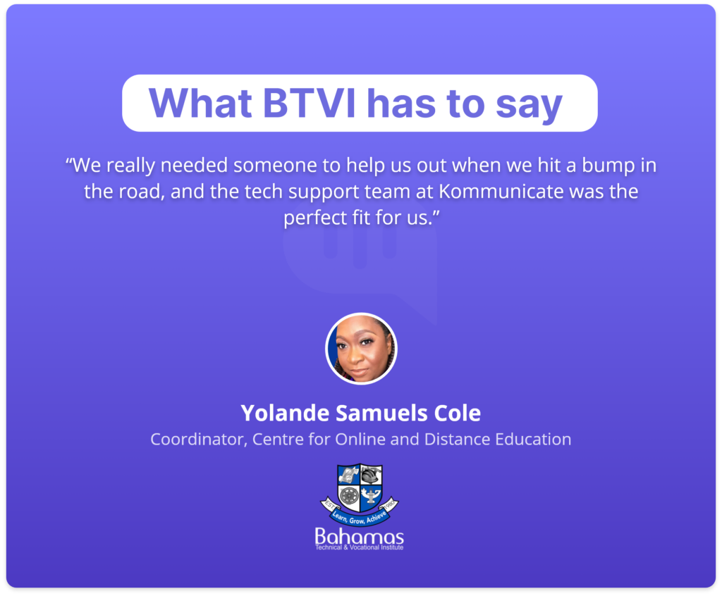 Testimonial from Yolande Samuels Cole of Bahamas Technical & Vocational Institute (BTVI) praising Kommunicate's tech support.