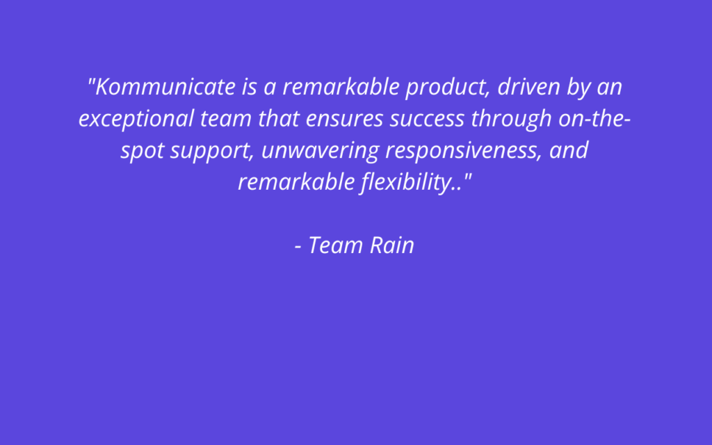 Image with a quote from Team Rain praising Kommunicate for its product, support, responsiveness, and flexibility.