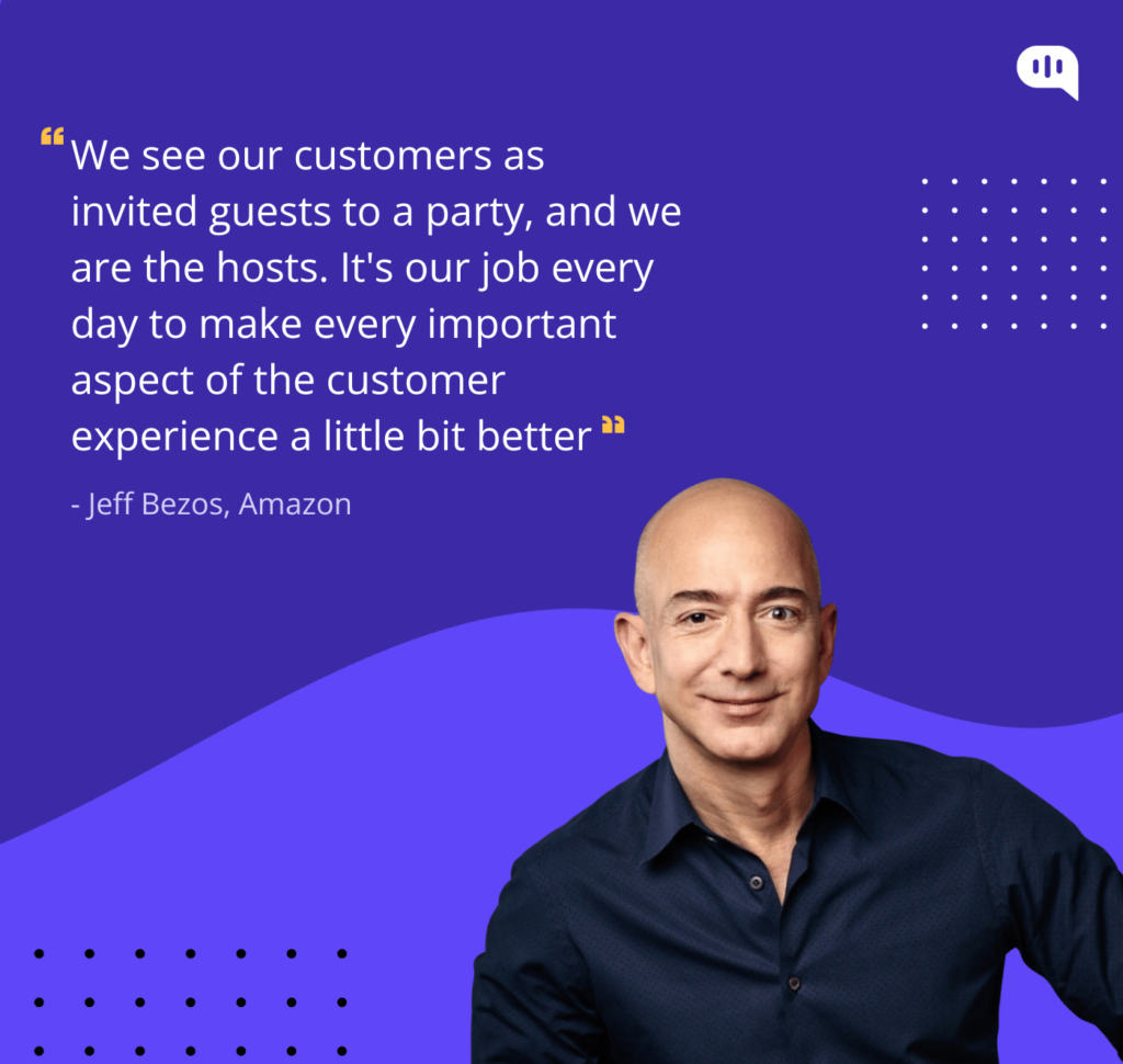 Jeff Bezos quoting "we see our customers as invited guests to a party, and we are the hosts."