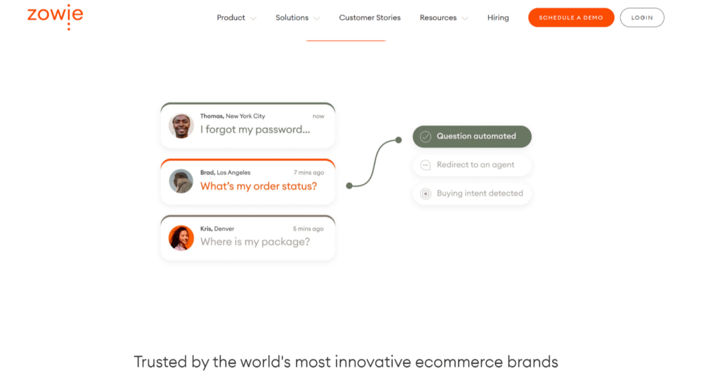 A screenshot of the Zowie website showcasing their chatbot platform. The image highlights how their chatbot can automate customer service tasks, such as password resets and order status inquiries. A screenshot of the Zowie website showcasing their chatbot platform. The image highlights how their chatbot can automate customer service tasks, such as password resets and order status inquiries.
