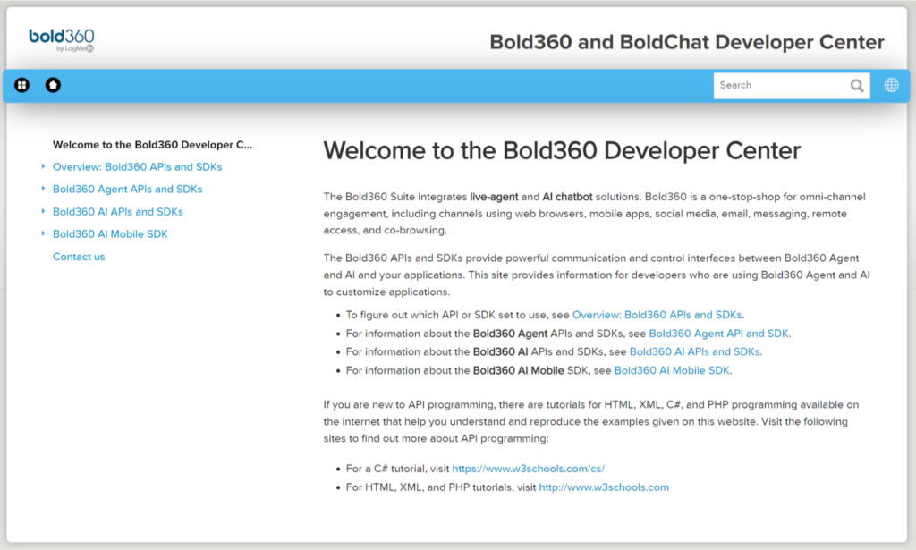 A screenshot of the Bold360 Developer Center homepage. The page provides information and resources for developers working with Bold360, a platform for live-agent and AI chatbot solutions. The main content includes a welcome message, an overview of Bold360 APIs and SDKs, links to documentation for various API sets, and tutorials for different programming languages A screenshot of the Bold360 Developer Center homepage. The page provides information and resources for developers working with Bold360, a platform for live-agent and AI chatbot solutions. The main content includes a welcome message, an overview of Bold360 APIs and SDKs, links to documentation for various API sets, and tutorials for different programming languages