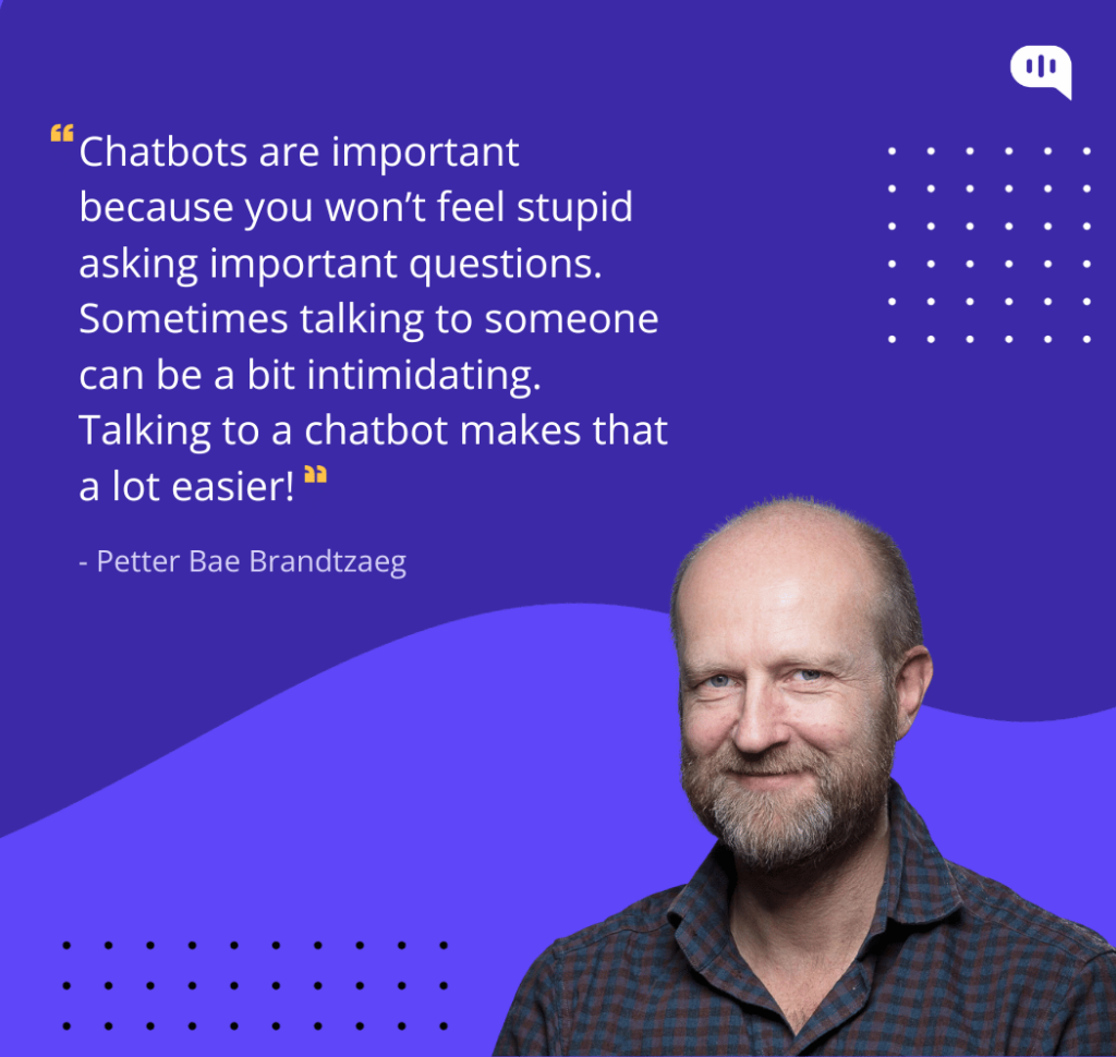 Text explaining how chatbots make asking questions less intimidating, attributed to Petter Bae Brandtzaeg.