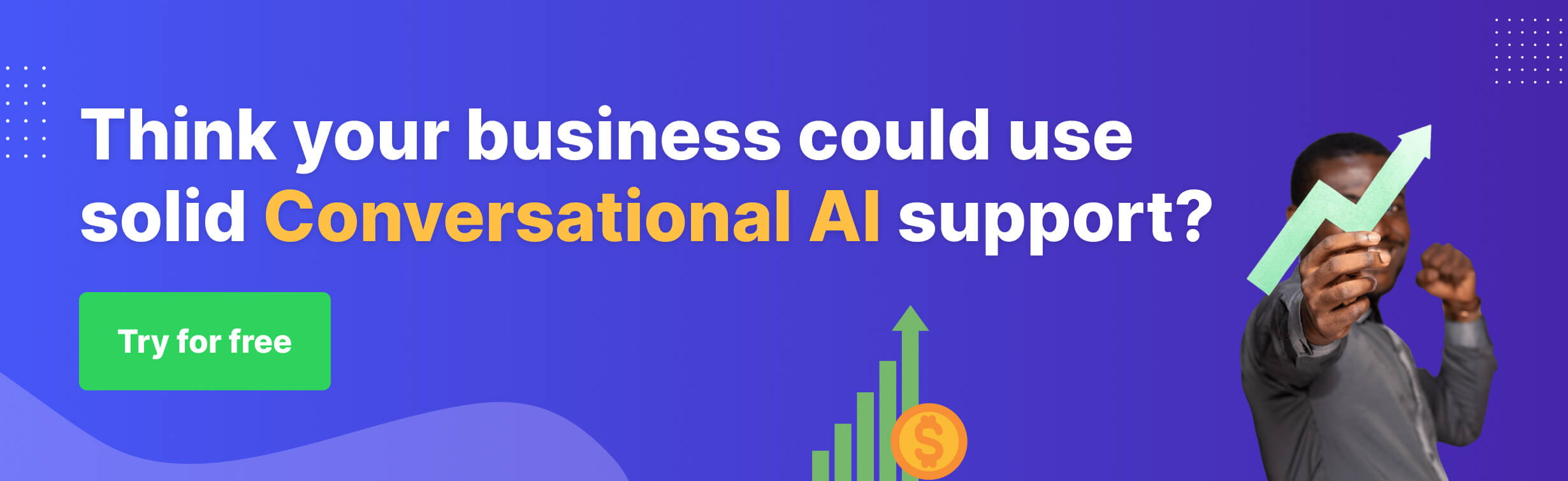 Try for free Banner promoting a conversational AI solution for businesses. The banner features a man holding an upward-pointing arrow, a graph with an upward trend, and a button to try for free. The text asks if the viewer's business could benefit from solid conversational AI support.
