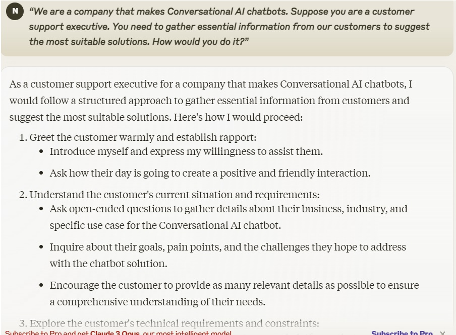 Screenshot of a chat interface showing a conversation between a user and an AI assistant. The user asks for advice on gathering essential information from customers for Conversational AI chatbot solutions. The assistant provides a structured approach, including steps like greeting the customer, understanding their needs, and exploring technical requirements. Screenshot of a chat interface showing a conversation between a user and an AI assistant. The user asks for advice on gathering essential information from customers for Conversational AI chatbot solutions. The assistant provides a structured approach, including steps like greeting the customer, understanding their needs, and exploring technical requirements.