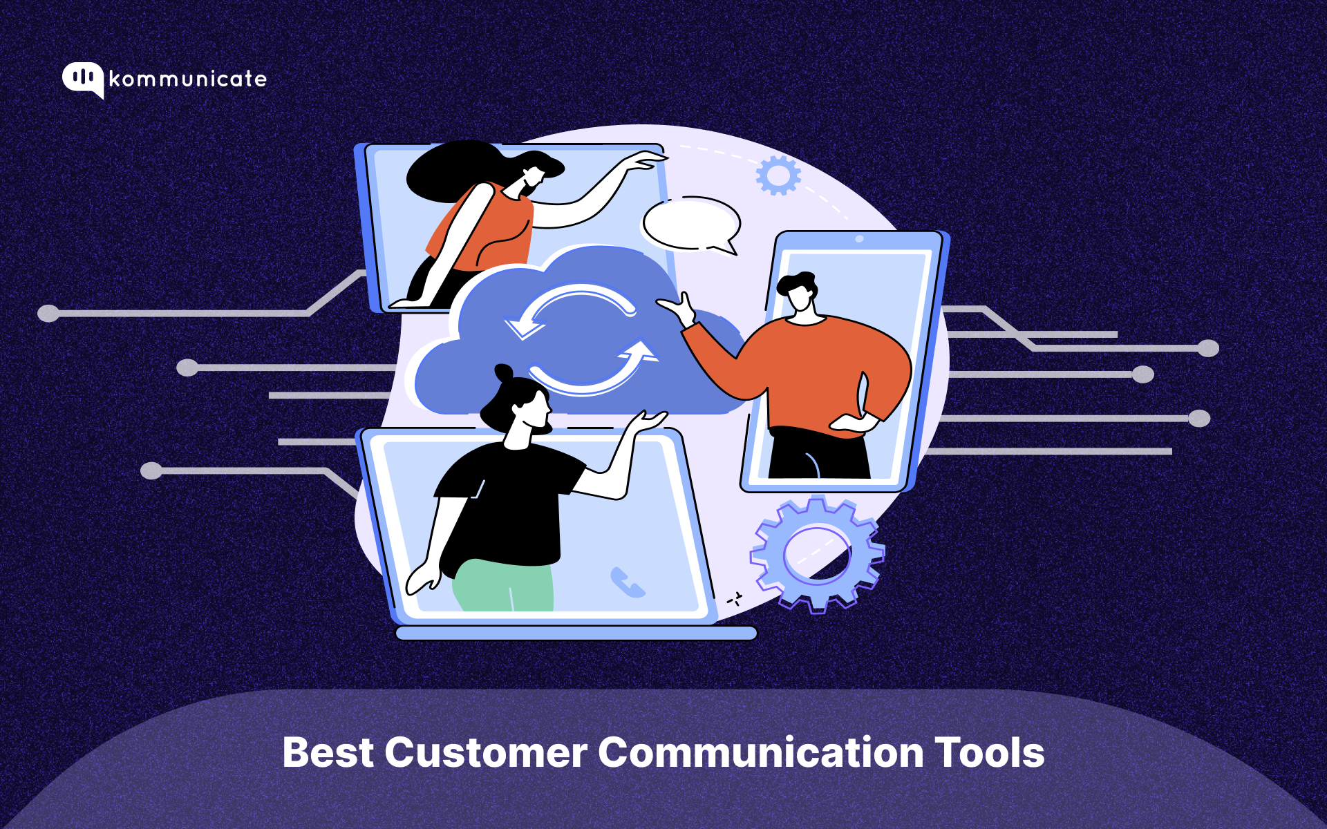 5 Best Customer Communication Tools for Your Business Illustration of three individuals interacting through mobile devices, symbolizing customer communication, with cloud sync icons and gears representing technology and connectivity. The image is titled 'Best Customer Communication Tools' and features the Kommunicate logo in the upper left corner.