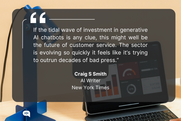 Quote on the potential of AI chatbots in customer service by Craig S. Smith, New York Times. Craig S Smith an AI writer for New York Times talking about AI agents