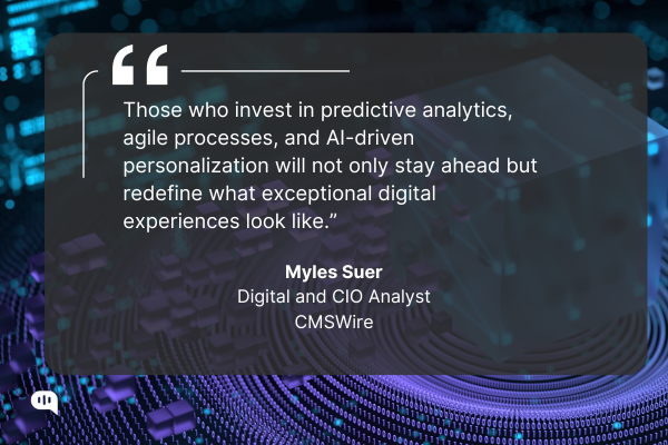 Quote on the importance of AI and personalization in digital experiences by Myles Suer, CMSWire. Myles Suer, a Digital and CIO Analyst from CMS Wire talks about AI based personalization