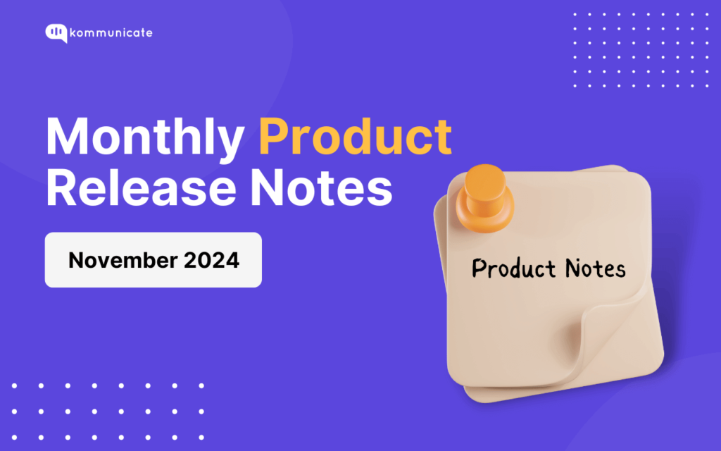 November 2024 Product Release Notes from Kommunicate Cover image of Monthly Product Release Notes for November 2024 from Kommunicate