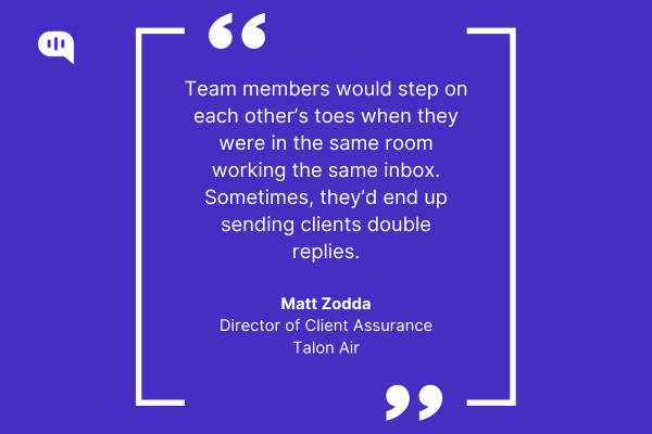 Matt Zodda thoughts Quote from Matt Zodda, the Director of Client Assurance, Talon Air