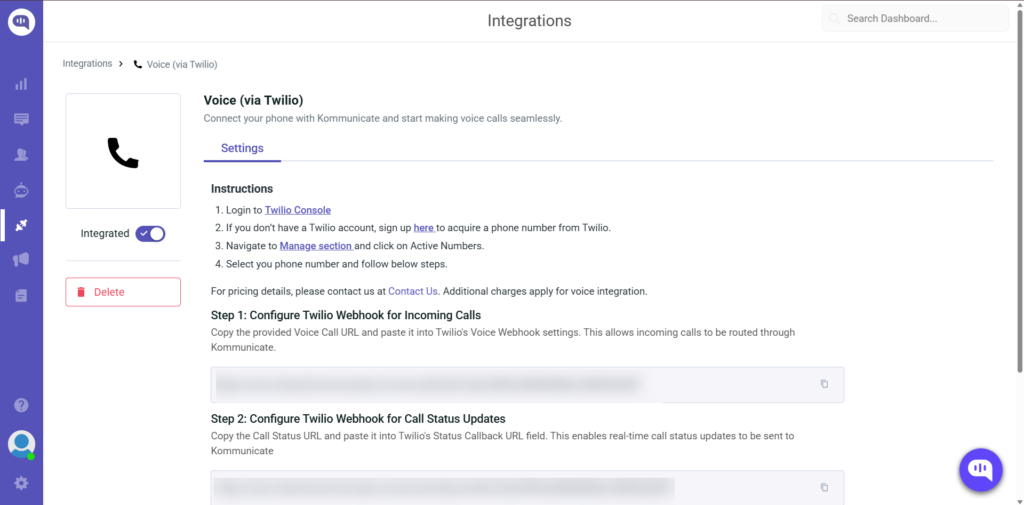 A screenshot of the Kommunicate dashboard showing the integration settings for “Voice (via Twilio).” The interface displays the integration status (toggle enabled), Twilio setup instructions, and two configuration steps:
Configure Twilio Webhook for Incoming Calls – Paste the provided URL into Twilio’s Voice Webhook settings.
Configure Twilio Webhook for Call Status Updates – Paste a separate URL for real-time call status updates.
The left sidebar includes navigation to sections like Flow Designer, Settings, and Bot setup, with the "Voice" integration highlighted