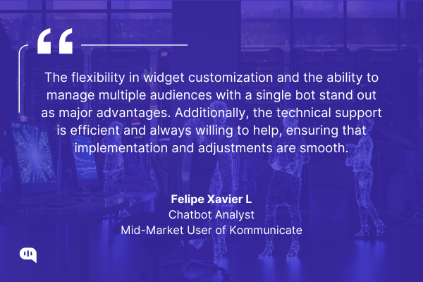 Quote by Felipe Xavier L, Chatbot Analyst Quote graphic with a futuristic digital office background featuring holographic figures and computer screens. The quote reads: “The flexibility in widget customization and the ability to manage multiple audiences with a single bot stand out as major advantages. Additionally, the technical support is efficient and always willing to help, ensuring that implementation and adjustments are smooth.” — Felipe Xavier L, Chatbot Analyst, Mid-Market User of Kommunicate.