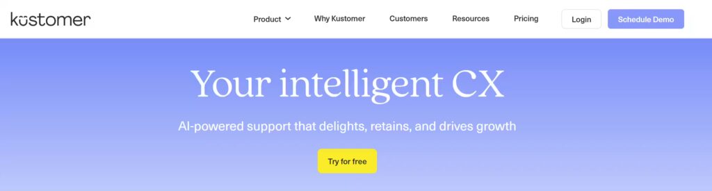 Kustomer homepage featuring “Your intelligent CX” messaging, promoting AI-powered customer experience platform with options to try for free or schedule a demo.