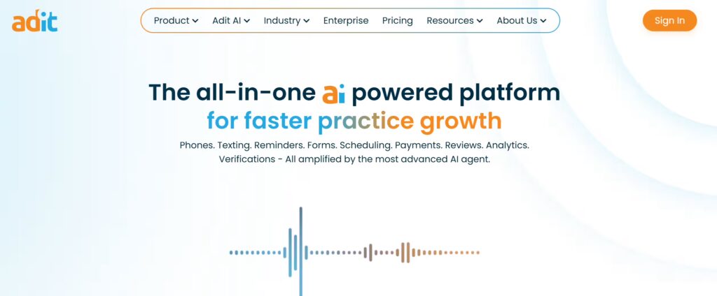 Adit homepage with the headline 'The all-in-one AI powered platform for faster practice growth,' listing features including phones, texting, reminders, forms, scheduling, payments, reviews, analytics, and verifications, accompanied by an animated audio waveform graphic.
